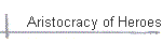 Aristocracy of Heroes